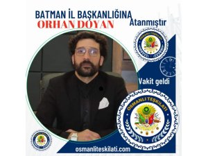 Osmanlı Teşkilatı Batman İl Başkanlığı’na Orhan Doyan Atandı